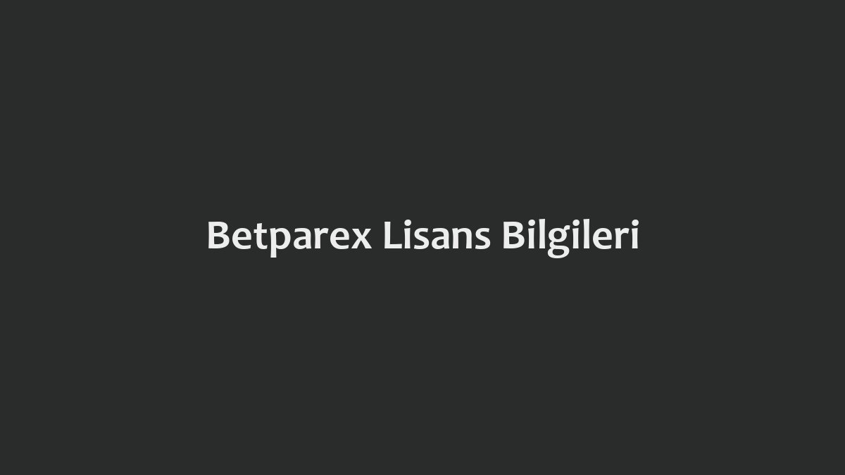 Betparex Lisans Bilgileri